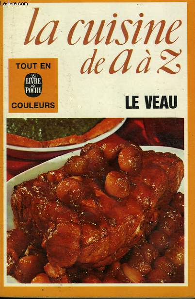 LA CUISINE DE A A Z - LE VEAU