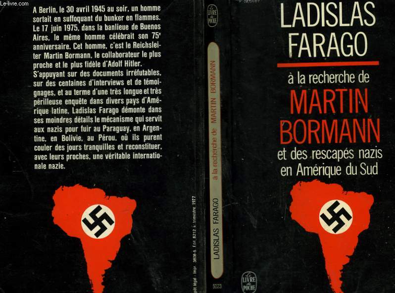 A LA RECHERCHE DE MARTIN BORMANN ET DES RESCAPES NAZIS EN AMERIQUE DU SUD.