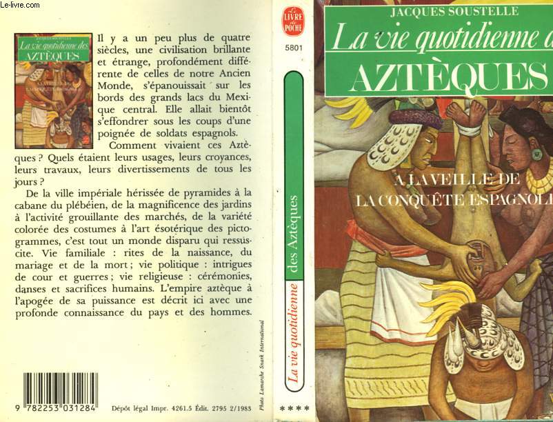 LA VIE QUOTIDIENNE DES AZTEQUES - A LA VEILLE DE LA CONQUETE ESPAGNOLE