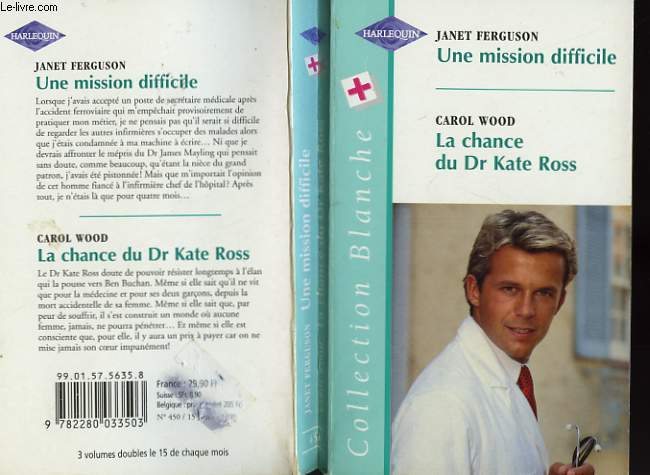 UNE MISSION DIFFICILE SUIVI DE LA CHANCE DU DR KATE ROSS (NURSE IN WAITING - TIME ENOUGH)