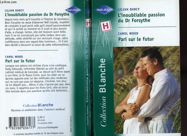 L'INOUBLIABLE PASSION DU DR FORSYTHE SUIVI DE PARI SUR LE FUTUR (THE A AND E CONSULTANT'S SECRET - A LITTLE IMMEDIATE CARE)