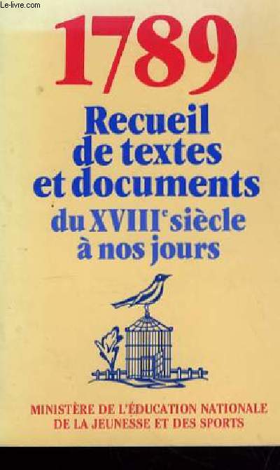1789 RECUEIL DE TEXTES ET DOCUMENTS DU XVIIIEME SIECLE A NOS JOURS