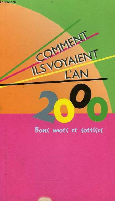 COMMENT ILS VOYAIENT L'AN 2000 BONS MOTS ET SOTTISES