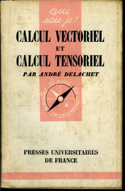 Que sais-je? N 418 Calcul vectoriel et calcul tensoriel