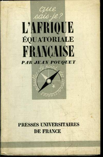 Que sais-je? N 633 L'Afrique Equatoriale Franaise