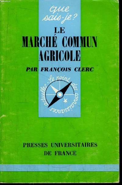 Que sais-je? N 1115 Le march commun agricole