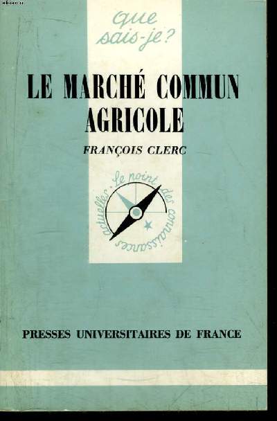 Que sais-je? N 1115 Le march commun agricole