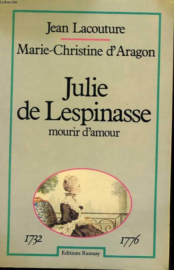 Julie de Lespinasse. Mourir d'amour. 1732-1776