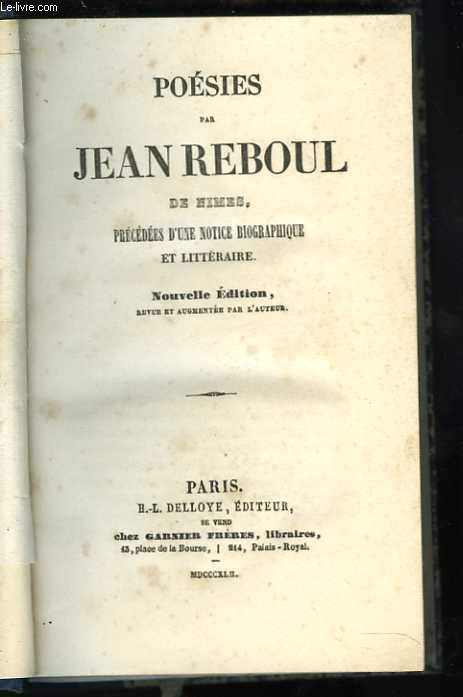 Poésies par Jean Reboul de Nîmes, précédées d'une notice biographique et littéraire
