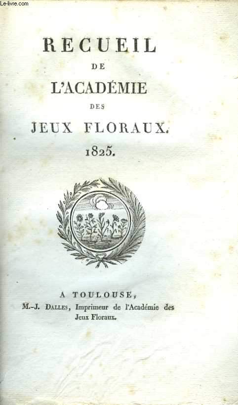 Recueil de l'Acadmie des Jeux Floraux. 1825