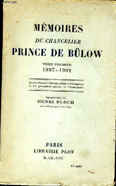 Mémoires du Chancelier Prince de Bülow. Tome premier. 1897-1902. Traduction de Henri Bloch. Avec 16 gravures hors texte