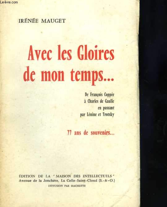 Avec les Gloires de mon temps... De Franois Coppe  Charles de Gaulle en passant par Lnine et Trotsky. 77 ans de souvenirs...