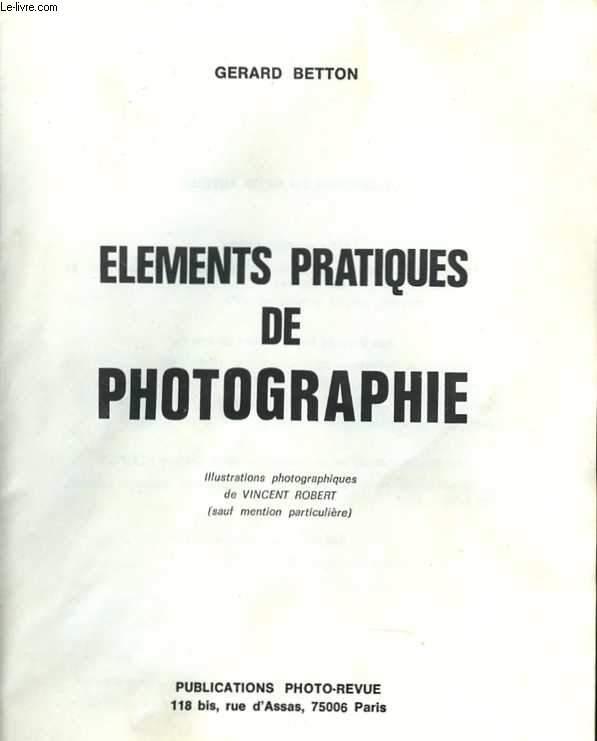 Eléments pratiques de photographie. Illustrations photographiques de Vincent Robert (sauf mention particulière)