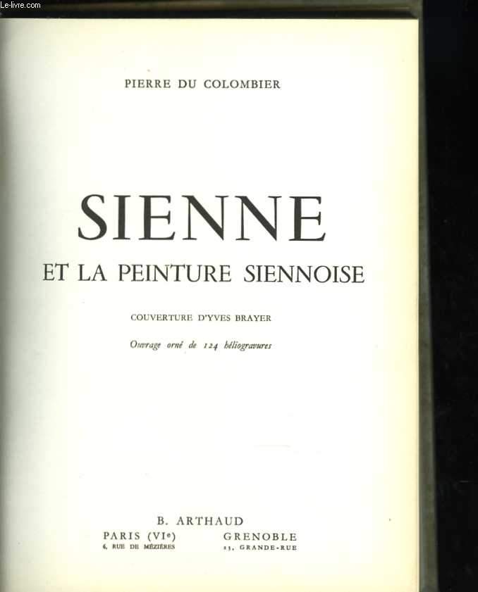 Sienne et la peinture siennoise. Couverture d'Yves Brayer. Ouvrage orn de 124 hliogravures