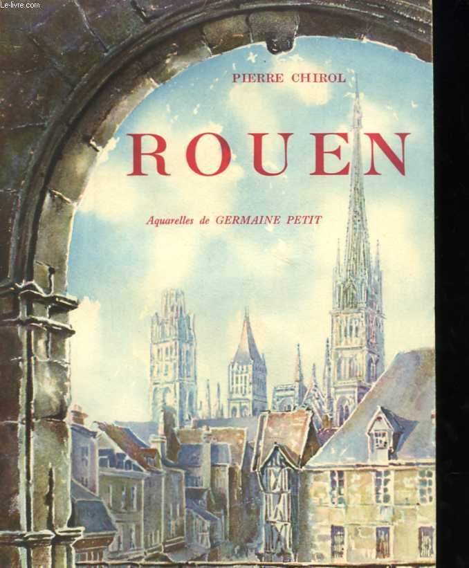 Rouen. Aquarelles de Germaine Petit. Photographies de l'abb Gabriel Bretocq. Ouvrage couronn par l'Acadmie Franaise. Prix Charles Blanc. 184 hliogravures