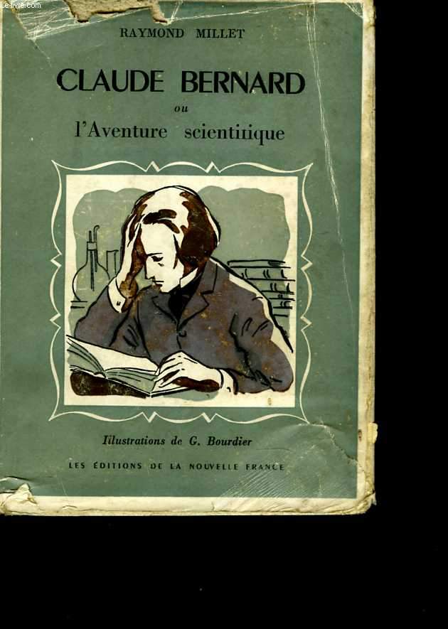 Claude Bernard ou l'Aventure scientifique. Illustrations de G. Bourdier