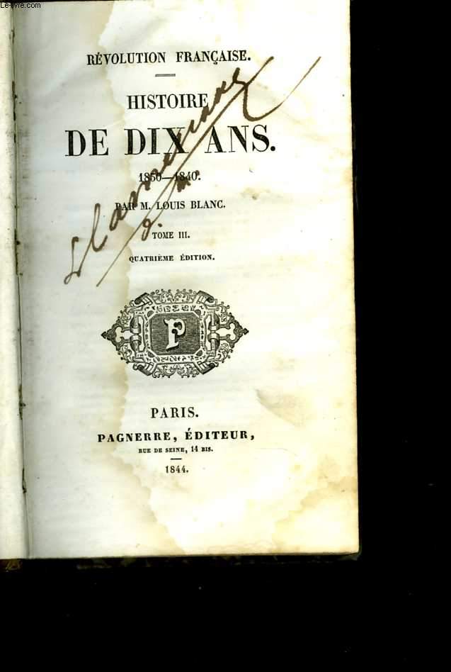 Histoire de dix ans. Rvolution franaise. 1830 - 1840. Tome III