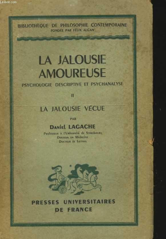 La jalousie amoureuse. Psychologie descriptive et psychanaluse. I. Les tats des jalousie et le problme de la conscience morbide