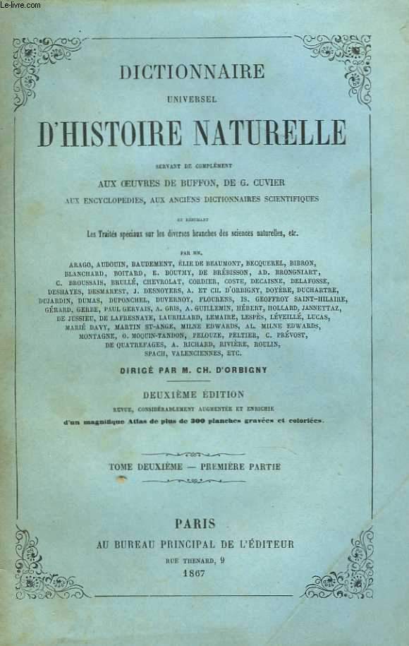 Dictionnaire universel d'histoire naturelle, servant de complment aux oeuvres de Buffon, de G. Cuvier, aux encyclopdies, aux anciens dictionnaires scientifiques. Tome deuxime. Premire partie