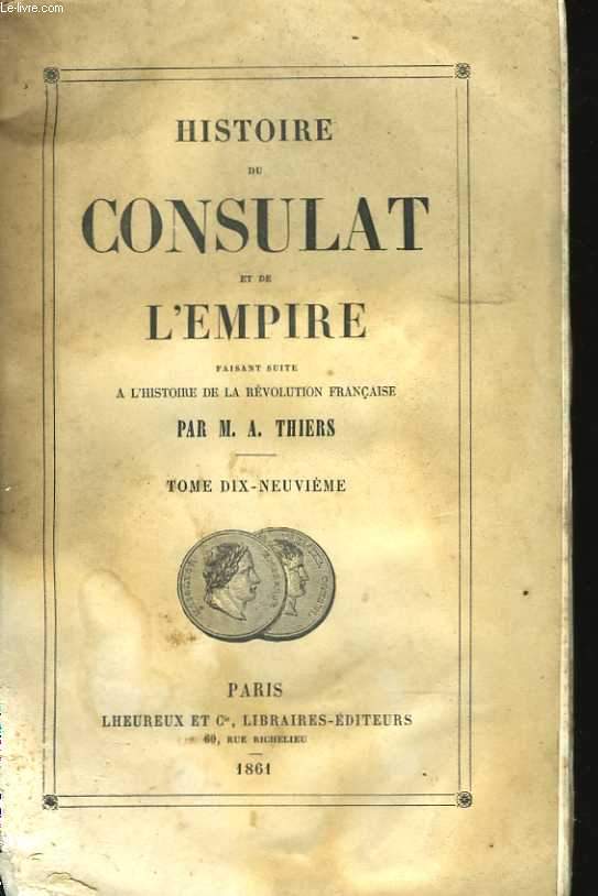 Histoire du Consulat et de l'Empire, faisant suite  l'histoire de la rvolution franaise. Tome dix-neuvime