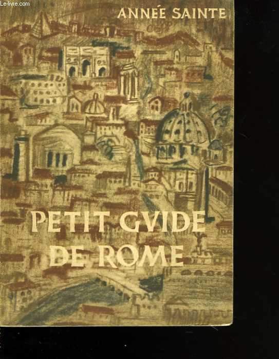 Anne sainte 1950. Petit guide de Rome, pour les plerins du vingt-cinquime jubil