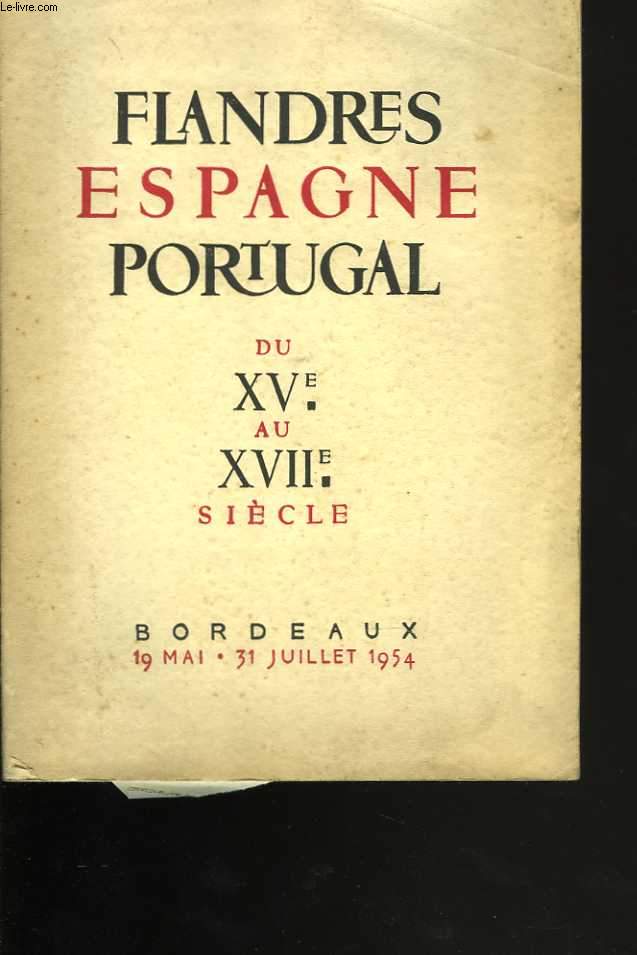 Flandres - Espagne - Portugal, du XVè au XVIIè siècle. Catalogue de l'Exposition à Bordeaux du 19 Mai au 31 Juillet 1954