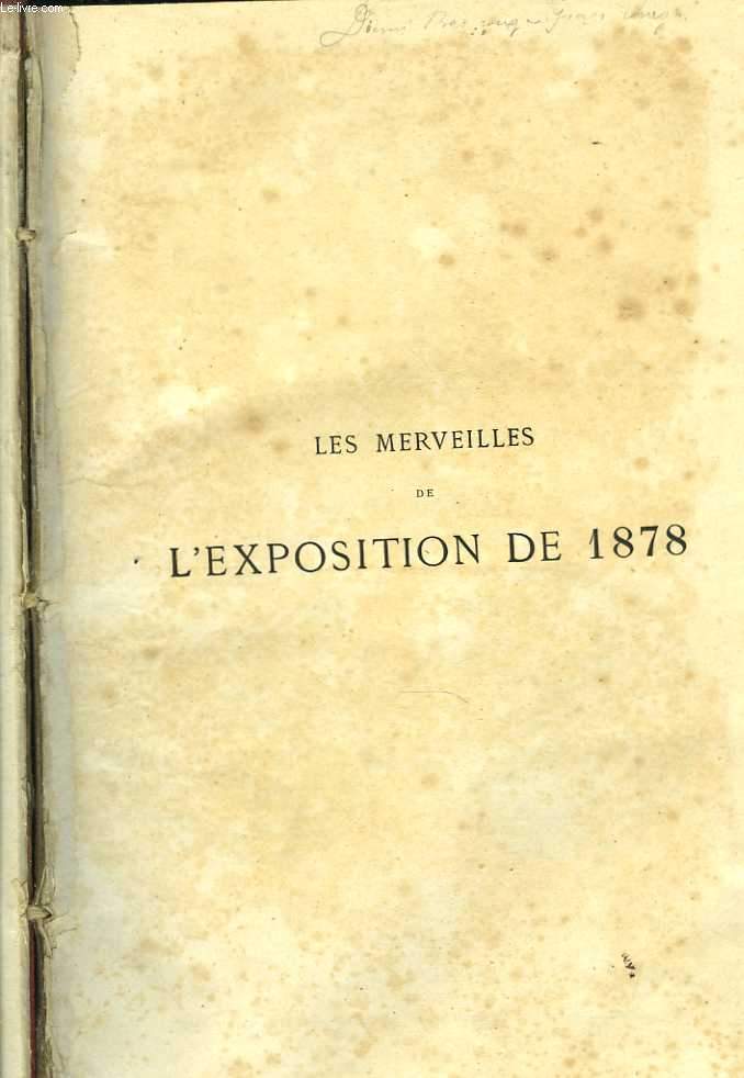 Les Merveilles de l'Exposition de 1878. Ouvrage rdig par les crivains spciaux et des ingnieurs, illustr par MM. Deroy, Frat, Fichot, Gilbert, Godefroy, Durand, Lanon, Lix, A. Marie, H. Meyer, Ed. Morin, Normand, Pauquet, Scott, Toffani, Vierge, ..