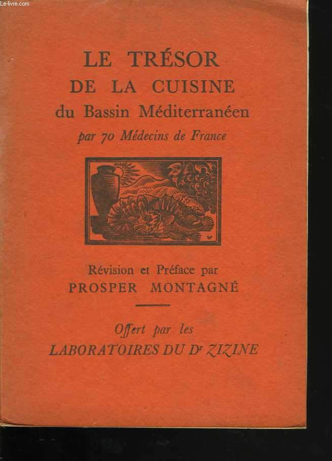 Le Trésor de la Cuisine du Bassin Méditerranéen par 70 Médecins de France. Révision et préface de Prosper Montagné