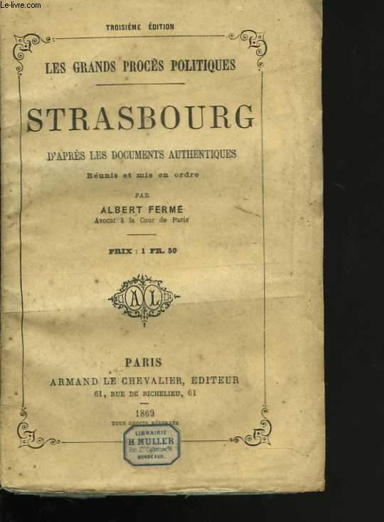 Les grands procs politiques. Strasbourg, d'aprs les documents authentiques runis et mis en ordre