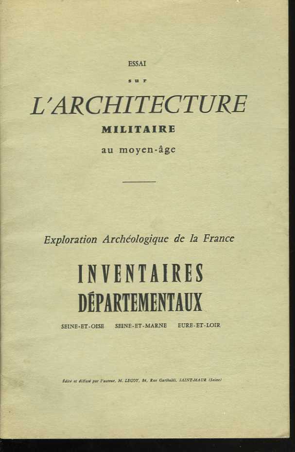 Essai sur l'Architecture militaire au Moyen-Age. Exploration archologique de la France. Inventaires dpartementaux. Seine-et-Oise, Seine-et-Marne, Eure-et-Loir