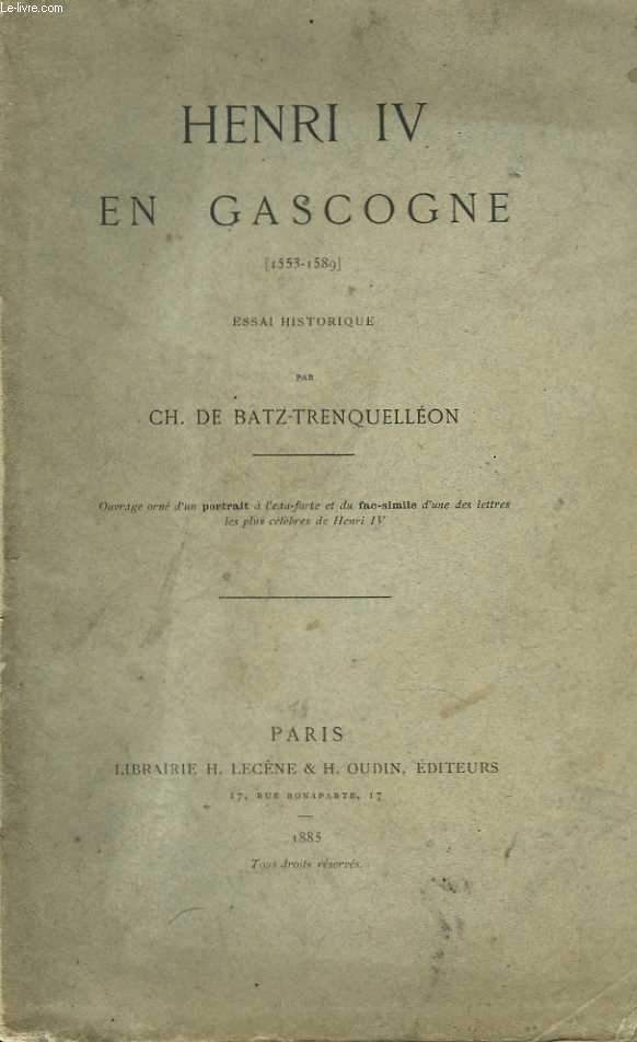 Henri IV en Gascogne (1553-1589). Essai historique