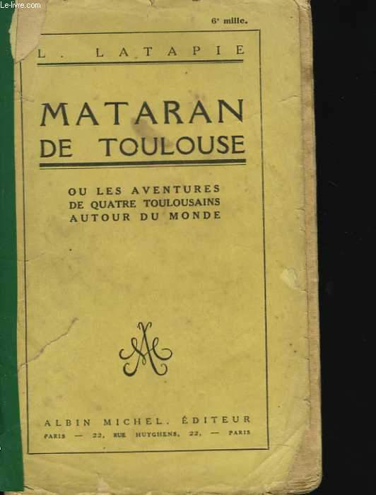 Mataran de Toulouse. Ou les aventures de quatre toulousains autour du monde