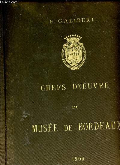 Chefs d'oeuvre du Muse de Bordeaux. Ouvrage prcd d'une prface de M.J. Cabrit