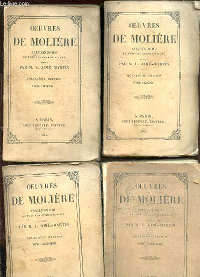 Oeuvres de Molière, avec les notes de tous les commentateurs publiées par M. L. Aimé-Martin. 4 Tomes