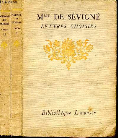 Lettres choisies. Suivies d'un choix de lettres de femmes clbres du XVII sicle. Notice et Annotations par Marguerite Clment. 2 Tomes