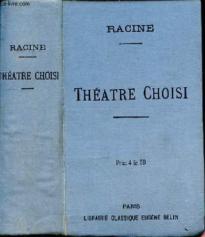 Thtre choisi. Avec une notice sur le thtre de Racine, des tudes littraires et des notes par E. Boully, A. Gast, P. et G. Jacquinet, Lanusse M.