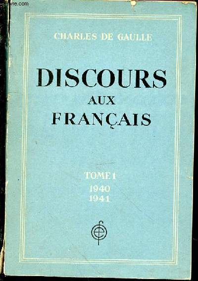 Discours aux français. Tome 1. 1940-1941