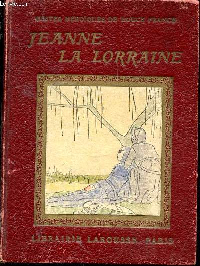 Jeanne, la bonne Lorraine. 4 planches hors-texte en couleurs et 12 dessins de Maggie