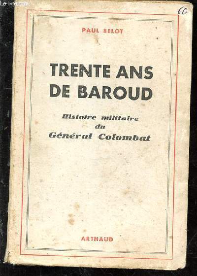 Trente ans de Baroud. Histoire militaire du Général Colombat