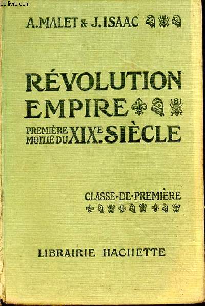 Rvolution-empire. Premire moiti du XIX sicle. Orn de 171 gravures et 38 cartes. Classe de premire