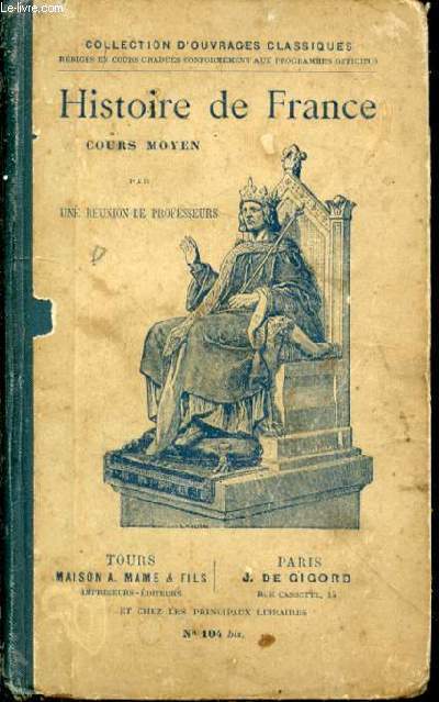 Histoire de France. Cours moyen illustr (Premire et deuxime parties dveloppes). Par une runion de professeurs