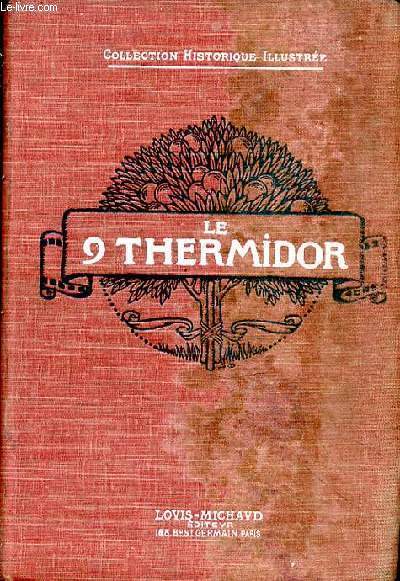 Le 9 Thermidor, d'après les documents d'archives et les mémoires. Illustrations documentaires