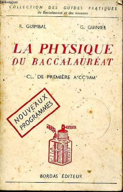 La physique du baccalaurat. Cl. de premire A' C C' M M'. Nouveaux programmes