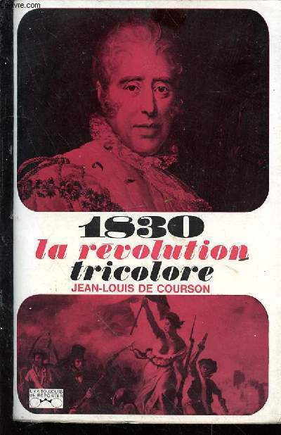 1830. La Rvolution tricolore. Avec 31 illustrations