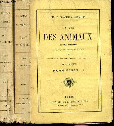 La vie des animaux. Histoire naturelle biographique et anecdotique des animaux. 2 Tomes