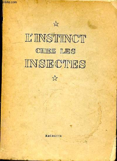 L'instinct chez les insectes. Traduction de Mme Odette Amson avec 48 illustrations