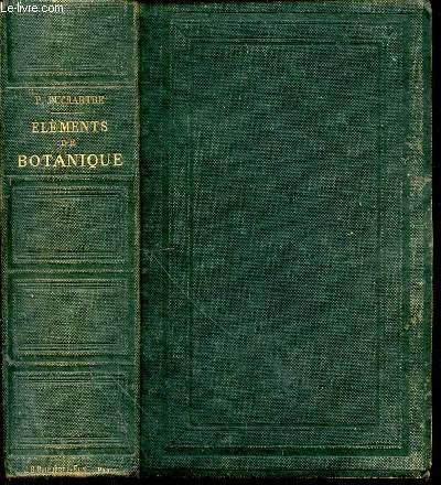 Elments de botanique comprenant l'anatomie, l'organographie, la physiologie des plantes, les familles naturelles et la gographie botanique