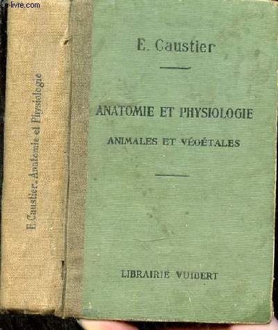 Anatomie et physiologie animales et vgtales  l'usage des lves des coles normales et suprieures