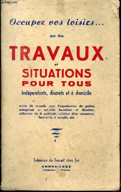 Occupez vos loisirs... par des travaux et situations pour tous, indpendants, discrets et  domicile