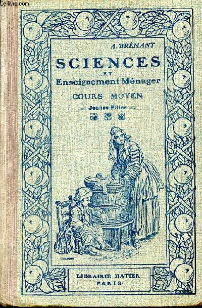 Sciences et enseignement mnager. Agriculture - Horticulture - Industrie - Hygine - Puriculture. Cours Moyen